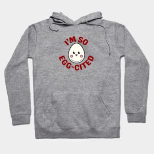 I'm So Egg-Cited - Egg Pun Hoodie